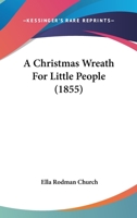 A Christmas Wreath For Little People (1855) 9354360483 Book Cover