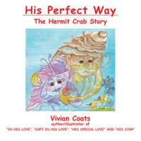 His Perfect Way: The Hermit Crab Story 1456734822 Book Cover