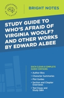Study Guide to Who's Afraid of Virginia Woolf? and Other Works by Edward Albee 1645420949 Book Cover