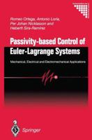 Passivity-based Control of Euler-Lagrange Systems: Mechanical, Electrical and Electromechanical Applications (Communications and Control Engineering) 1849968527 Book Cover