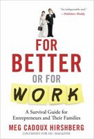 For Better or For Work: A Survival Guide for Entrepreneurs and Their Families 0983934002 Book Cover