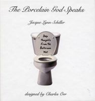 Porcelain God Speaks: Deep Thoughts From The Bathroom Wall 0970312547 Book Cover