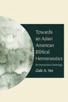 Towards an Asian American Biblical Hermeneutics: An Intersectional Anthology 1725263408 Book Cover