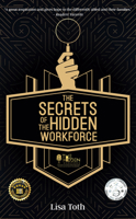 The Secrets of the Hidden Workforce 1960810405 Book Cover