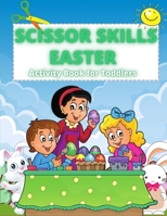 Scissor Skills: Activity Book For Toddlers And Kids Ages 3+ Fun Animals Coloring and Cutting book 1678055042 Book Cover