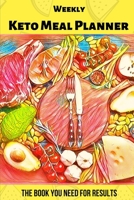 Weekly Keto Meal Planner - The Book You Need for Results: 52 Week Meal Planner and Shopping list 1691590584 Book Cover