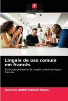 Lingala de uso comum em francês: Explicação gramatical da Lingala comum na língua francesa 620407556X Book Cover