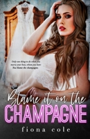 Blame it on the Champagne B08PXJZHP9 Book Cover