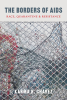 The Borders of AIDS: Race, Quarantine, and Resistance 0295748974 Book Cover