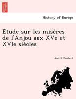 Étude Sur Les Misères De L'anjou Aux Xve Et Xvie Siècles 1246234548 Book Cover