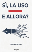 SI, LA USO — E ALLORA?: Intelligenza artificiale e scrittura creativa. Perchè è l'autore che conta. (Italian Edition) B0H21YR6PT Book Cover