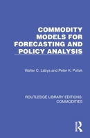 Commodity Models for Forecasting and Policy Analysis (Routledge Library Editions: Commodities) 1032693703 Book Cover