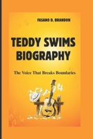 TEDDY SWIMS BIOGRAPHY: The Voice That Breaks Boundaries B0F3XZDVKC Book Cover