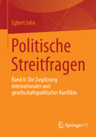 Politische Streitfragen: Band 6: Die Zuspitzung internationaler und gesellschaftspolitischer Konflikte (German Edition) 3658473592 Book Cover