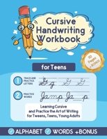 Cursive Handwriting Workbook for Teens: A Cursive Writing Practice Workbook for Teens, Tweens, and Young Adult | Exercises With Letters, Words + BONUS ... Pages), Intensive Training for Mastery B09CRLZSQ1 Book Cover