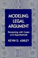 Modeling Legal Arguments: Reasoning with Cases and Hypotheticals (Artificial Intelligence and Legal Reasoning) 026201114X Book Cover