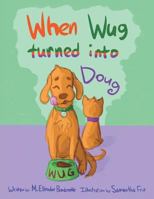 When Wug Turned Into Doug 1524591521 Book Cover