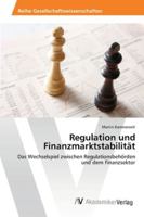 Regulation und Finanzmarktstabilität: Das Wechselspiel zwischen Regulationsbehörden und dem Finanzsektor 3639438531 Book Cover