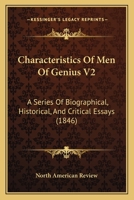 Characteristics Of Men Of Genius V2: A Series Of Biographical, Historical, And Critical Essays 1104080192 Book Cover