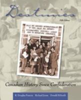 Destinies: Canadian History Since Confederation 0176442421 Book Cover