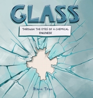 Glass: : Through the Eyes of a Chemical Engineer 0645239895 Book Cover