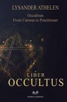Liber Occultus: Occultism: From Curious to Practitioner" 6598868564 Book Cover