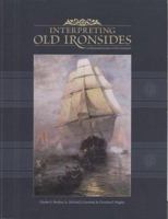 Interpreting Old Ironsides: An Illustrated Guide to the the U.S.S. Constitution: Handbook for the U.S.S. Constitution 0945274548 Book Cover