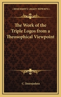 The Work Of The Triple Logos From A Theosophical Viewpoint 1425311792 Book Cover
