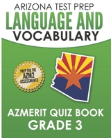 ARIZONA TEST PREP Language & Vocabulary AzMERIT Quiz Book Grade 3: Covers Grammar, Usage, Writing Conventions, and Vocabulary 172684644X Book Cover