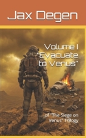 Volume I “Evacuate to Venus”: of "The Siege on Venus" Trilogy B0H7K3YZVG Book Cover