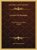 Lecture On Beranger: The French Lyric Poet 1169540937 Book Cover