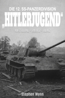Die 12. SS-Panzerdivision „Hitlerjugend“: Entstehung-Einsatz-Bilanz 3964036668 Book Cover