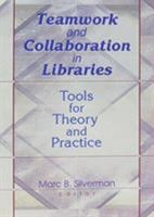 Teamwork and Collaboration in Libraries: Tools for Theory and Practice 0789014025 Book Cover