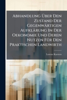 Abhandlung Über Den Zustand Der Gegenwärtigen Aufklärung In Der Oekonomie Und Deren Nutzen Für Den Praktischen Landwirth: Nebst Einigen Andern ... Oekonomischen Bemerkungen Und Aufsätzen 1179997042 Book Cover