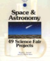 Space and Astronomy: 49 Science Fair Projects (Science Fair Projects Series) 0830639381 Book Cover