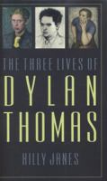 The Three Lives of Dylan Thomas 1912109816 Book Cover