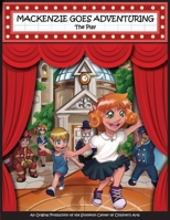Mackenzie Goes Adventuring - The Play 1941880037 Book Cover