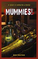 Mummies! (Jr. Graphic Monster Stories) 1448862256 Book Cover