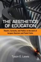 The Aesthetics of Education: Theatre, Curiosity, and Politics in the Work of Jacques Ranciere and Paulo Freire 1441157719 Book Cover
