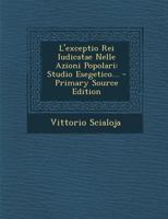 L'Exceptio Rei Iudicatae Nelle Azioni Popolari: Studio Esegetico... - Primary Source Edition 102142787X Book Cover