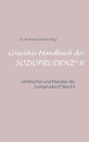 Graciáns Handbuch der SOZIOPRUDENZ(R) II: Lehrbücher und Klassiker der Sozioprudenz(R) Band II (German Edition) 3750470952 Book Cover