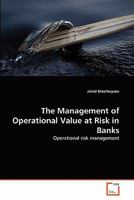 The Management of Operational Value at Risk in Banks: Operational risk management 3639201078 Book Cover