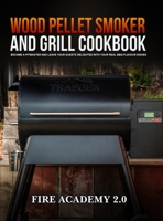 Wood Pellet Smoker and Grill Cookbook: Become a pitmaster and leave your guests delighted with your real BBQ flavour dishes. 1802931031 Book Cover