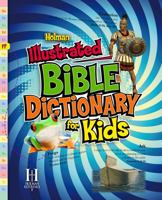 Holman Illustrated Bible Dictionary for Kids 0805495312 Book Cover