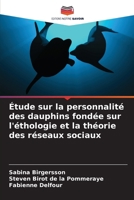 Étude sur la personnalité des dauphins fondée sur l'éthologie et la théorie des réseaux sociaux (French Edition) 6209931111 Book Cover