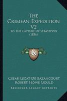The Crimean Expedition V2: To The Capture Of Sebastopol 116513327X Book Cover