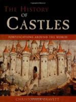 The History of Castles: Fortifications Around the World 1585744352 Book Cover