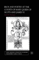 Eros and Poetry at the Courts of Mary Queen of Scots and James VI 0333918754 Book Cover