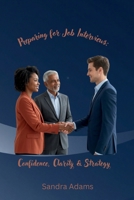 Preparing for Job Interviews: Confidence, Clarity & Strategy B0FR3CH829 Book Cover