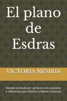 El plano de Esdras: Estudio versículo por versículo con oraciones y reflexiones para familias y líderes cristianos (Spanish Edition) B0FRRS4HY3 Book Cover